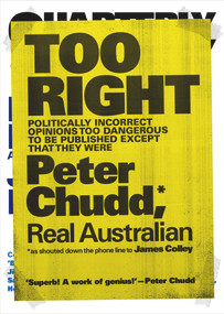 Too Right (Politically Incorrect Opinions Too Dangerous to be Published Except that They Were) by Peter Chudd, James Colley, 9781760297190