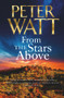 From the Stars Above by Peter Watt, 9781760558130