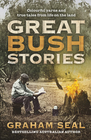 Great Bush Stories (Tales of Wit, Wisdom and Drama From Life on the Land) by Graham Seal, 9781760633042