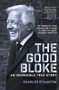 The Good Bloke by Charles Staunton, 9781760783037