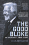 The Good Bloke by Charles Staunton, 9781760783037