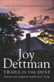 Trails in the Dust: A Woody Creek Novel 7 by Joy Dettman, 9781760784867