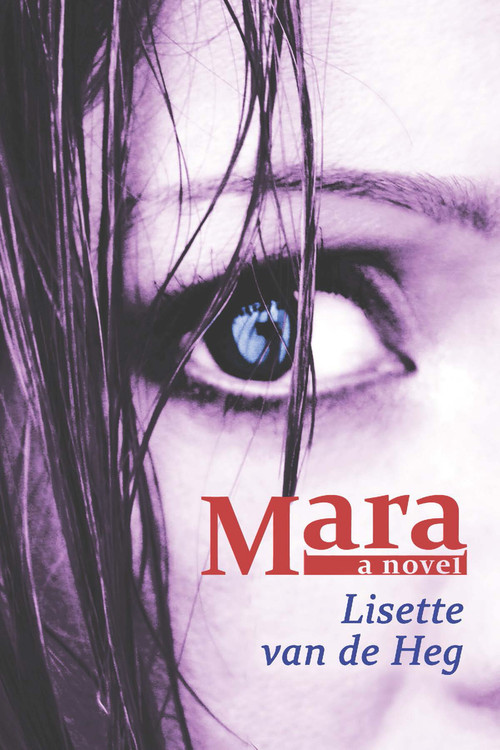 Mara (A Novel) by Lisette van de Heg, 9781771610018