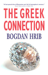 The Greek Connection by Bogdan Hrib, Bogdan Hrib, 9781771611442