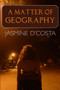 A Matter of Geography by Jasmine D'Costa, 9781771612463