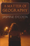 A Matter of Geography by Jasmine D'Costa, 9781771612463