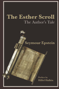 The Esther Scroll (The Author's Tale) by Seymour Epstein, 9781771614689