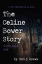 The Celine Bower Story (Chronicle One) by Carly Brown, 9781771614764