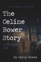 The Celine Bower Story (Chronicle One) by Carly Brown, 9781771614764