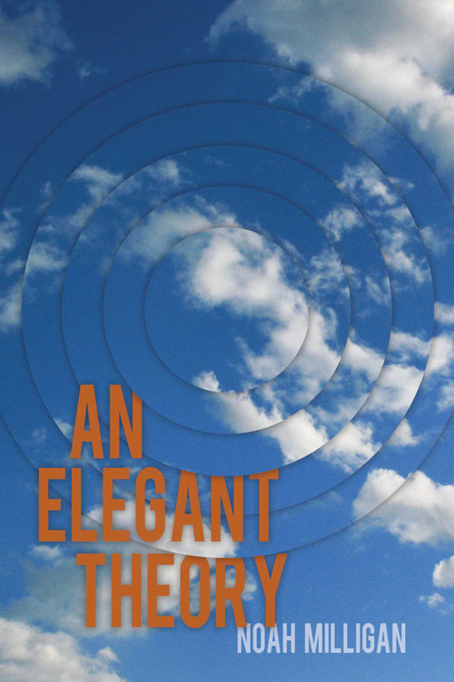 An Elegant Theory by Noah Milligan, 9781771680998