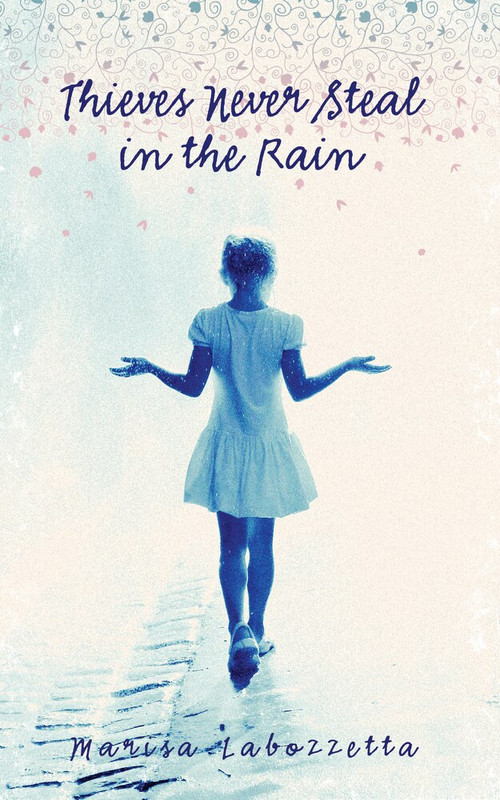 Thieves Never Steal in the Rain by Marisa Labozzetta, 9781771830508