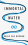 Immortal Water by Brian Norman, 9781771832434