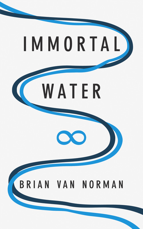 Immortal Water by Brian Norman, 9781771832434
