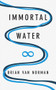 Immortal Water by Brian Norman, 9781771832434