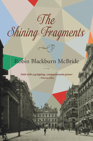 The Shining Fragments by Robin Blackburn McBride, 9781771832663