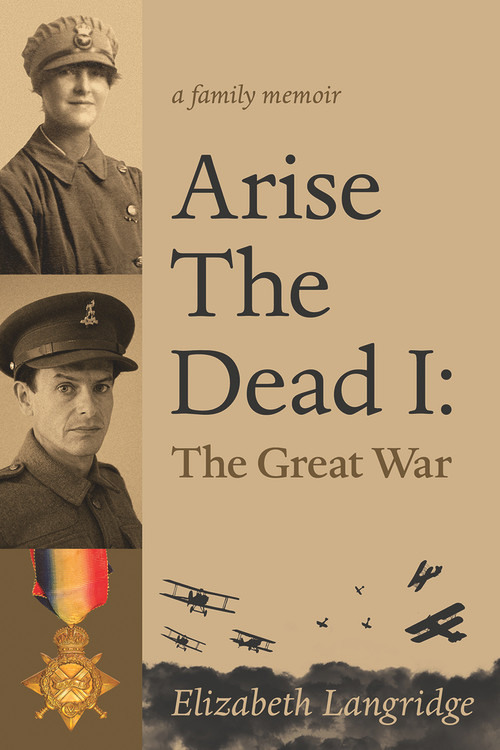 Arise The Dead I (The Great War) by Elizabeth Langridge, 9781771832816