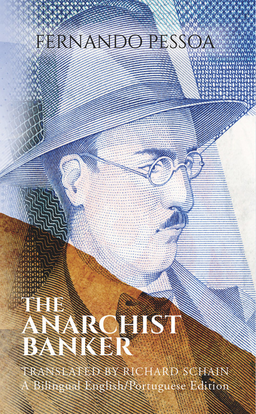 The Anarchist Banker (Bilingual Edition) by Fernando Pessoa, Richard Schain, 9781771833325