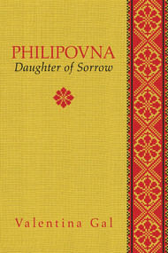 Philipovna (Daughter of Sorrow) by Valentina Gal, 9781771833691