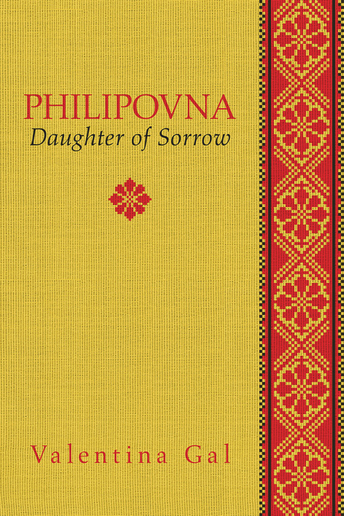 Philipovna (Daughter of Sorrow) by Valentina Gal, 9781771833691