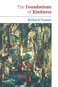 The Foundations of Kindness by Richard Vission, 9781771834735
