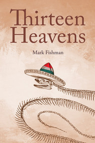 Thirteen Heavens by Mark Fishman, 9781771835282