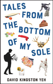 Tales from the Bottom of My Sole by David Kingston Yeh, David Kingston Yeh, 9781771835411