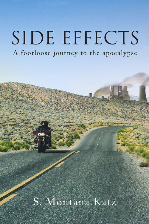 Side Effects (A Footloose Journey to the Apocalypse) by S. Montana Katz, 9781771835503