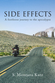 Side Effects (A Footloose Journey to the Apocalypse) by S. Montana Katz, 9781771835503