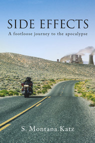 Side Effects (A Footloose Journey to the Apocalypse) by S. Montana Katz, 9781771835503