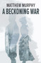 A Beckoning War by Matthew Murphy, 9781771860680
