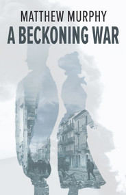 A Beckoning War by Matthew Murphy, 9781771860680