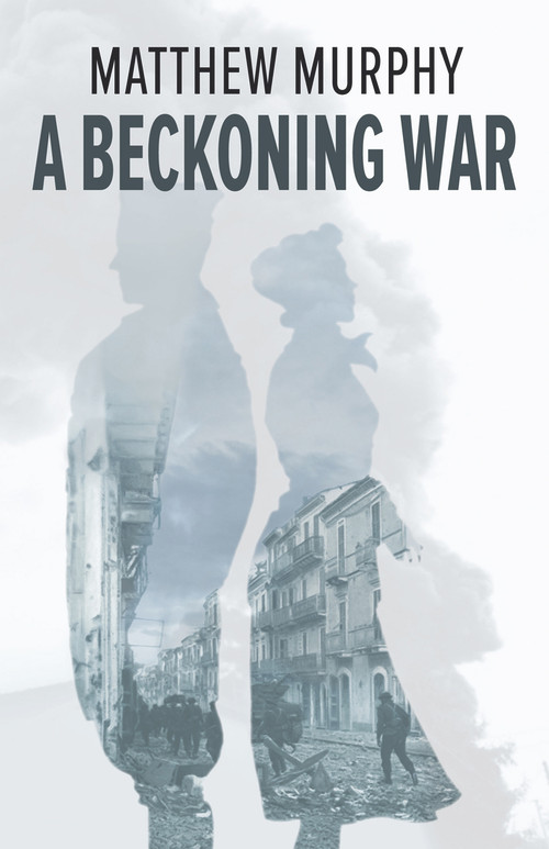 A Beckoning War by Matthew Murphy, 9781771860680