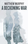 A Beckoning War by Matthew Murphy, 9781771860680