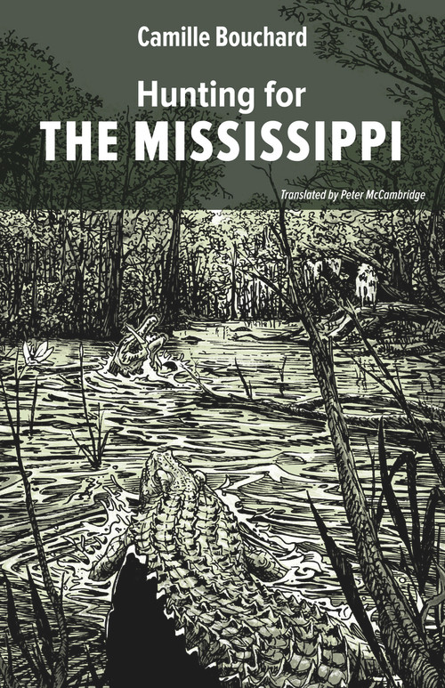 Hunting for the Mississippi by Camille Bouchard, Peter McCambridge, 9781771860727