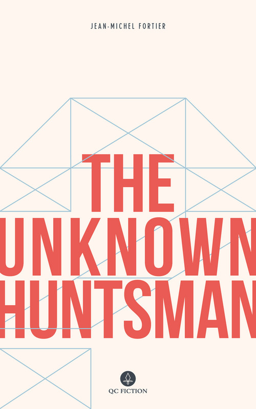 The Unknown Huntsman by Jean-Michel Fortier, Katherine Hastings, 9781771860826