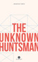 The Unknown Huntsman by Jean-Michel Fortier, Katherine Hastings, 9781771860826