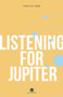 Listening for Jupiter by Pierre-Luc Landry, Arielle Aaronson, Madeleine Stratford, 9781771860987