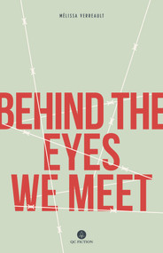 Behind The Eyes We Meet by Mélissa Verreault, Arielle Aaronson, 9781771861199