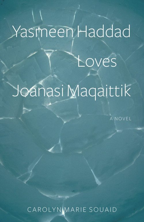 Yasmeen Haddad Loves Joanasi Maqaittik by Carolyn Marie Souaid, 9781771861243