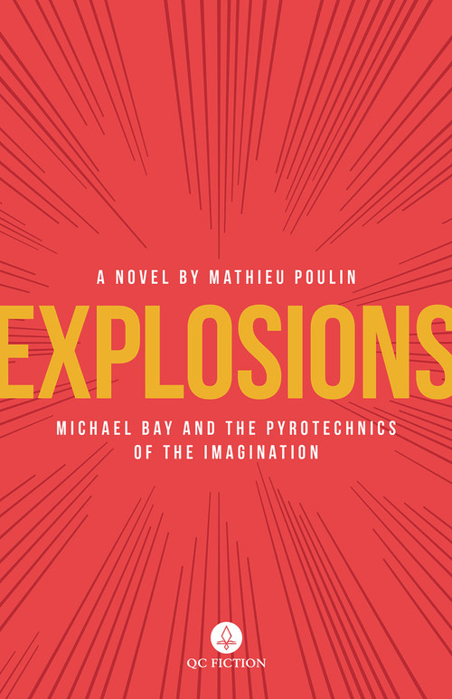Explosions (Michael Bay and the Pyrotechnics of the Imagination) by Mathieu Poulin, Aleshia Jensen, 9781771861519