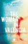 The Woman in Valencia by Annie Perreault, Ann Marie Boulanger, 9781771862370