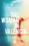The Woman in Valencia by Annie Perreault, Ann Marie Boulanger, 9781771862370