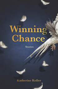 Winning Chance (Stories) by Katherine Koller, 9781773370132