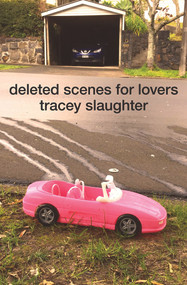 Deleted Scenes for Lovers by Tracey Slaughter, 9781776560585