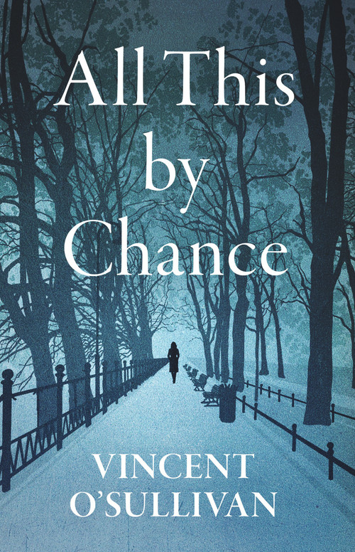 All This By Chance by Vincent O'Sullivan, 9781776561797