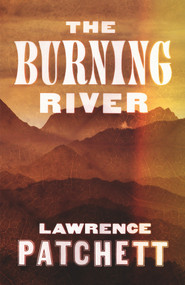 The Burning River by Lawrence Patchett, 9781776562237