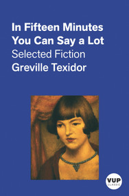In Fifteen Minutes You Can Say a Lot by Greville Texidor, 9781776562268