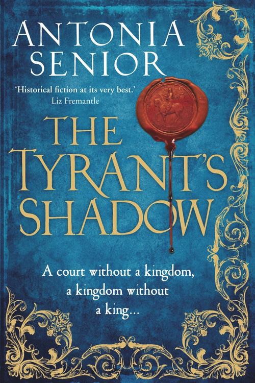 The Tyrant's Shadow by Antonia Senior, 9781782396635