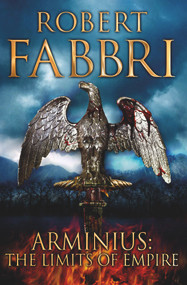 Arminius (The Limits of Empire) by Robert Fabbri, 9781782397007