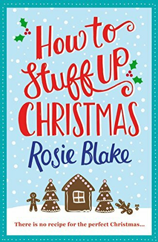 How to Stuff Up Christmas by Rosie Blake, 9781782398608